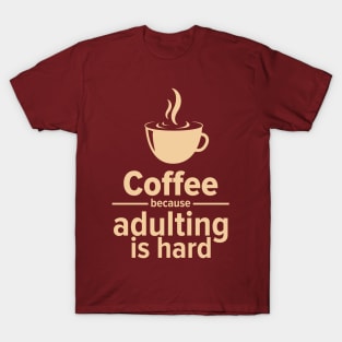 Adulting coffee T-Shirt